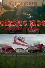 Watch Circus Kids: Our Secret World Afdah