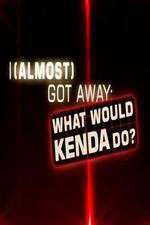 Watch I Almost Got Away with It What Would Kenda Do Afdah