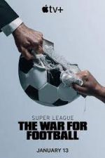 Watch Super League: The War for Football Afdah