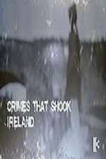 Watch Crimes That Shook Ireland Afdah