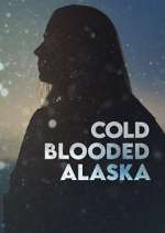 Watch Cold Blooded Alaska Afdah