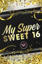 Watch My Super Sweet 16 Afdah