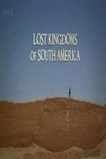 Watch Lost Kingdoms of South America Afdah