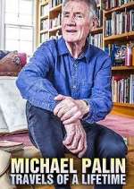 Watch Michael Palin: Travels of a Lifetime Afdah