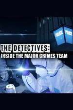 Watch The Detectives: Inside the Major Crimes Team Afdah