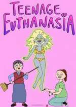 Watch Teenage Euthanasia Afdah