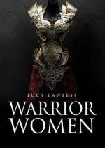 Watch Warrior Women with Lucy Lawless Afdah