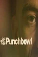 Watch Once Upon A Time in Punchbowl Afdah