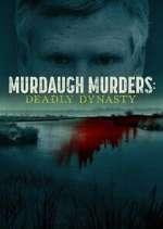 Watch Murdaugh Murders: Deadly Dynasty Afdah