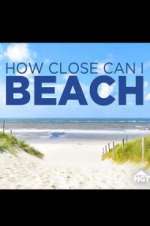 Watch How Close Can I Beach Afdah