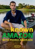 Watch Unknown Amazon with Pedro Andrade Afdah