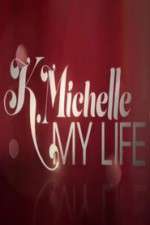 Watch K.Michelle My Life  Afdah