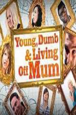 Watch Young Dumb and Living Off Mum Afdah