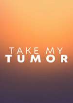 Watch Take My Tumor Afdah