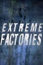 Watch Extreme Factories Afdah