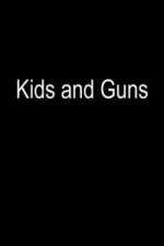 Watch Kids and Guns Afdah