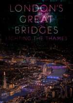 Watch London's Great Bridges: Lighting the Thames Afdah