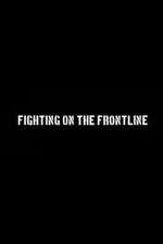 Watch Fighting on the Frontline Afdah