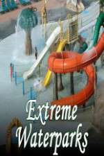 Watch Extreme Waterparks Afdah