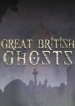 Watch Great British Ghosts Afdah