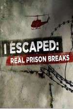 Watch I Escaped: Real Prison Breaks Afdah
