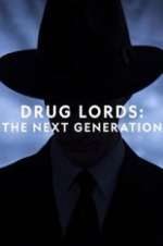 Watch Drug Lords: The Next Generation Afdah