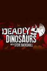 Watch Deadly Dinosaurs with Steve Backshall Afdah