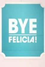 Watch Bye Felicia! Afdah