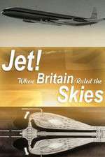 Watch Jet When Britain Ruled the Skies Afdah