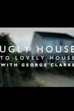 Watch Ugly House to Lovely House with George Clarke Afdah