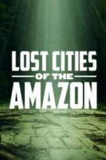 Watch Lost Cities of the Amazon Afdah