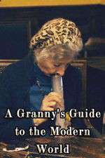 Watch A Granny's Guide to the Modern World Afdah