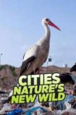 Watch Cities: Nature\'s New Wild Afdah