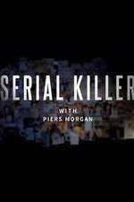 Watch Serial Killer with Piers Morgan Afdah