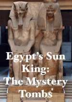 Watch Egypt's Sun King: The Mystery Tombs Afdah
