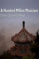 Watch A Hundred Million Musicians China's Classical Challenge Afdah