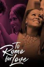 Watch To Rome for Love Afdah