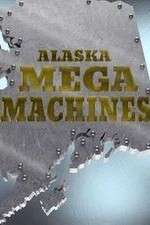 Watch Alaska Mega Machines Afdah