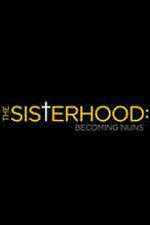 Watch The Sisterhood: Becoming Nuns Afdah