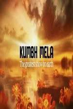 Watch Kumbh Mela The Greatest Show on Earth Afdah
