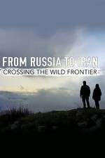 Watch From Russia to Iran: Crossing the Wild Frontier Afdah